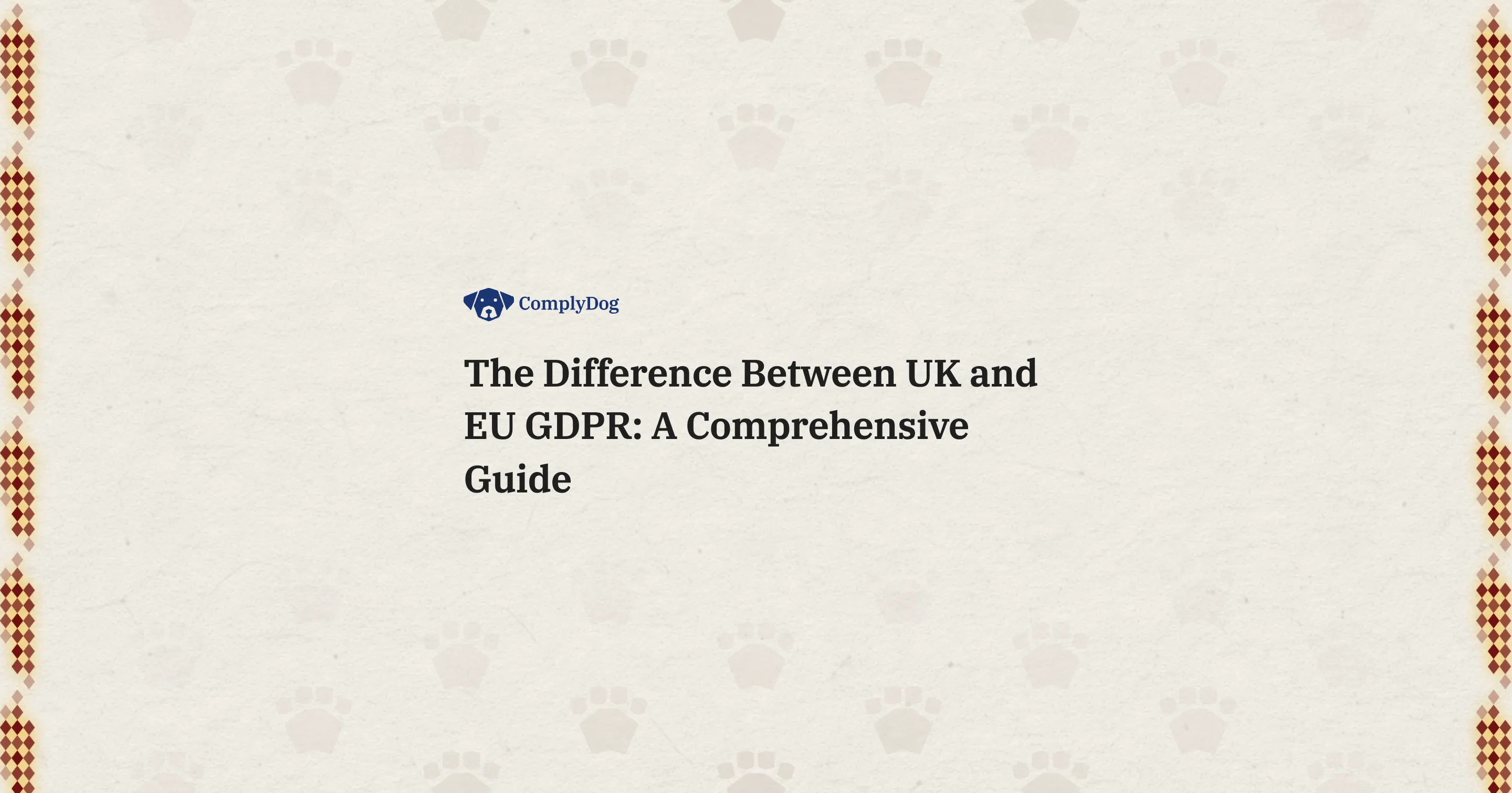 The Difference Between UK and EU GDPR: A Comprehensive Guide