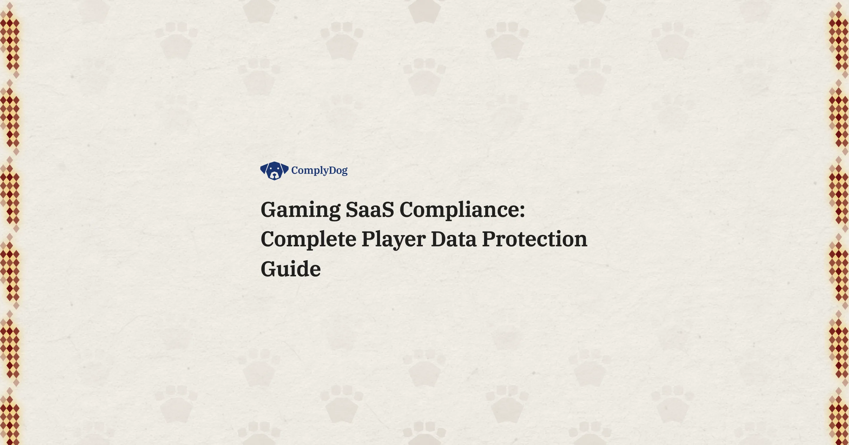 Gaming SaaS Compliance: Complete Player Data Protection Guide