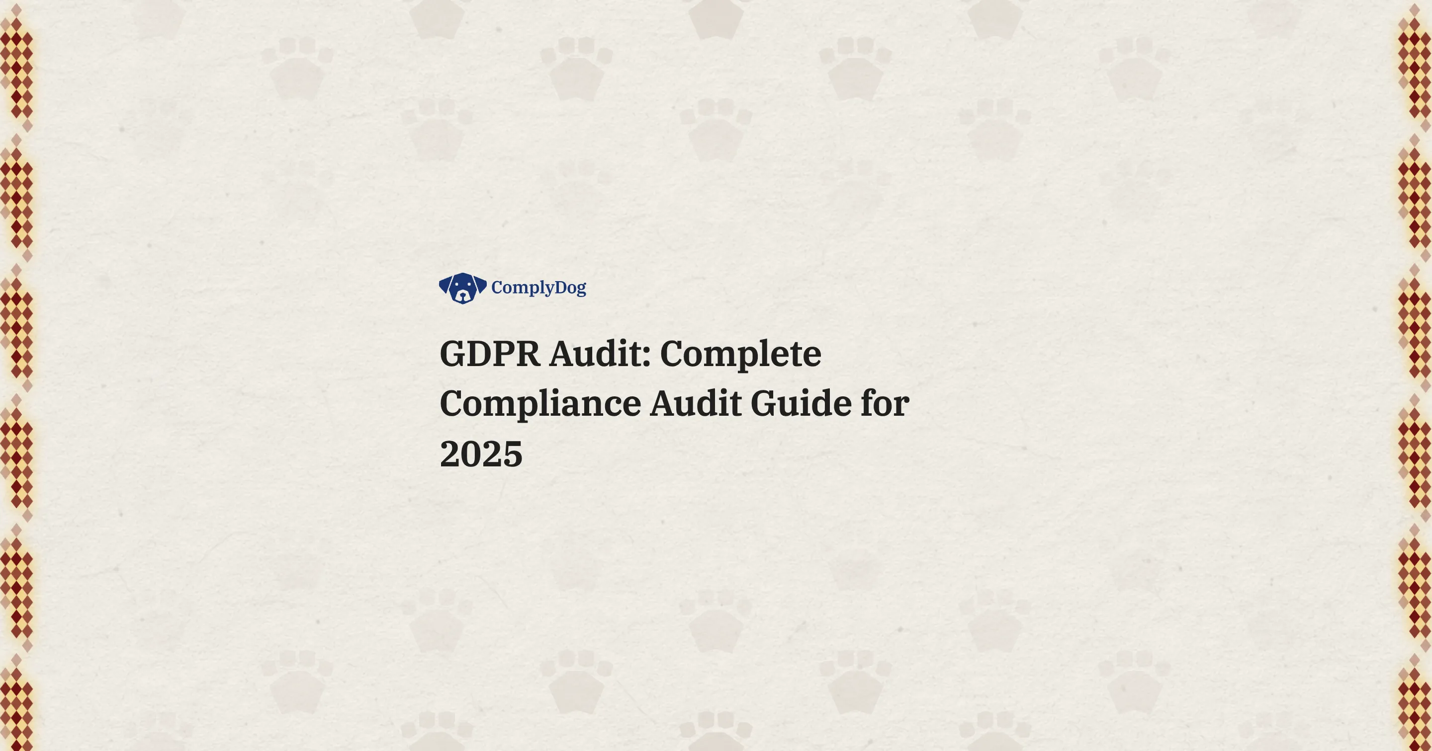 GDPR Audit: Complete Compliance Audit Guide for 2025