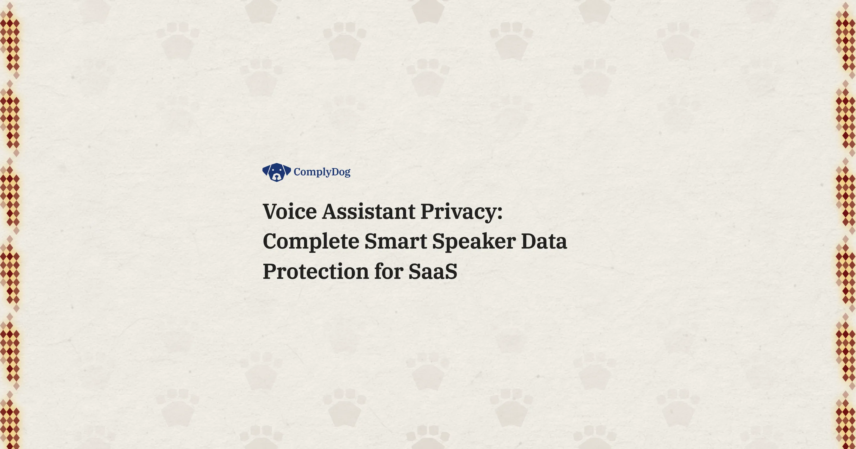 Voice Assistant Privacy: Complete Smart Speaker Data Protection for SaaS