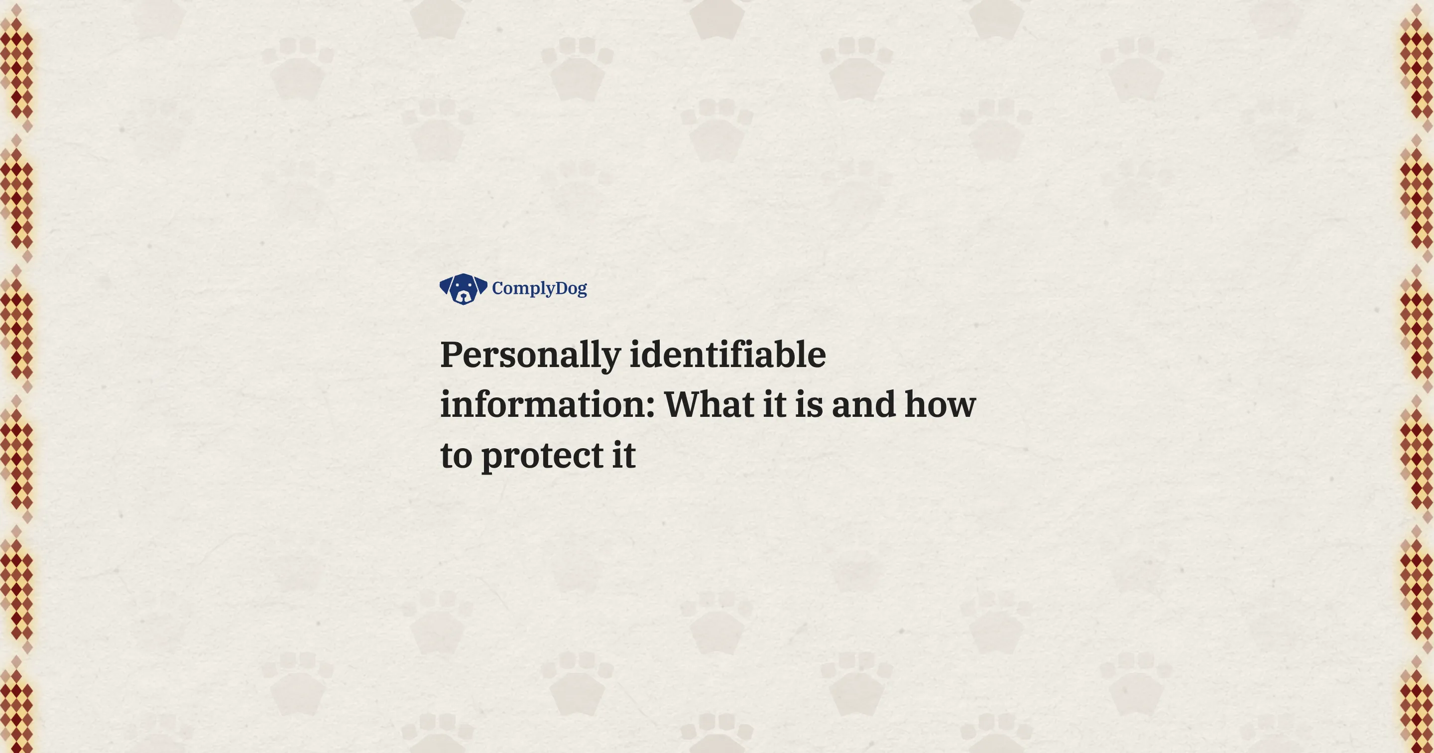 Personally identifiable information: What it is and how to protect it