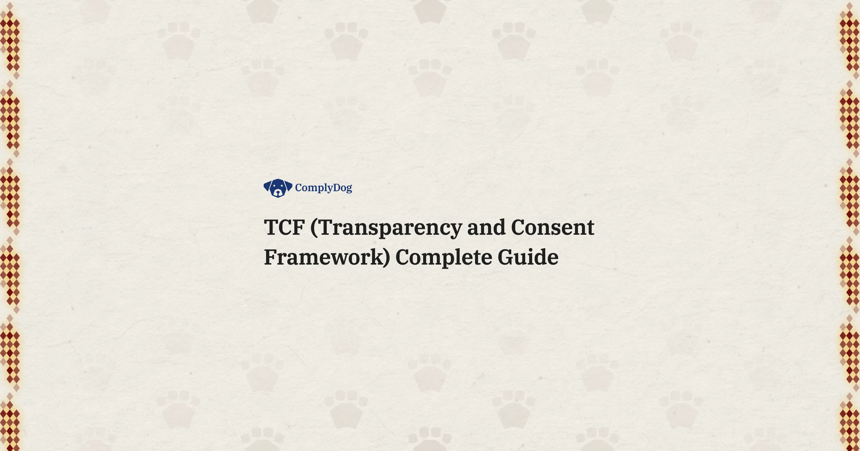 TCF (Transparency and Consent Framework) Complete Guide