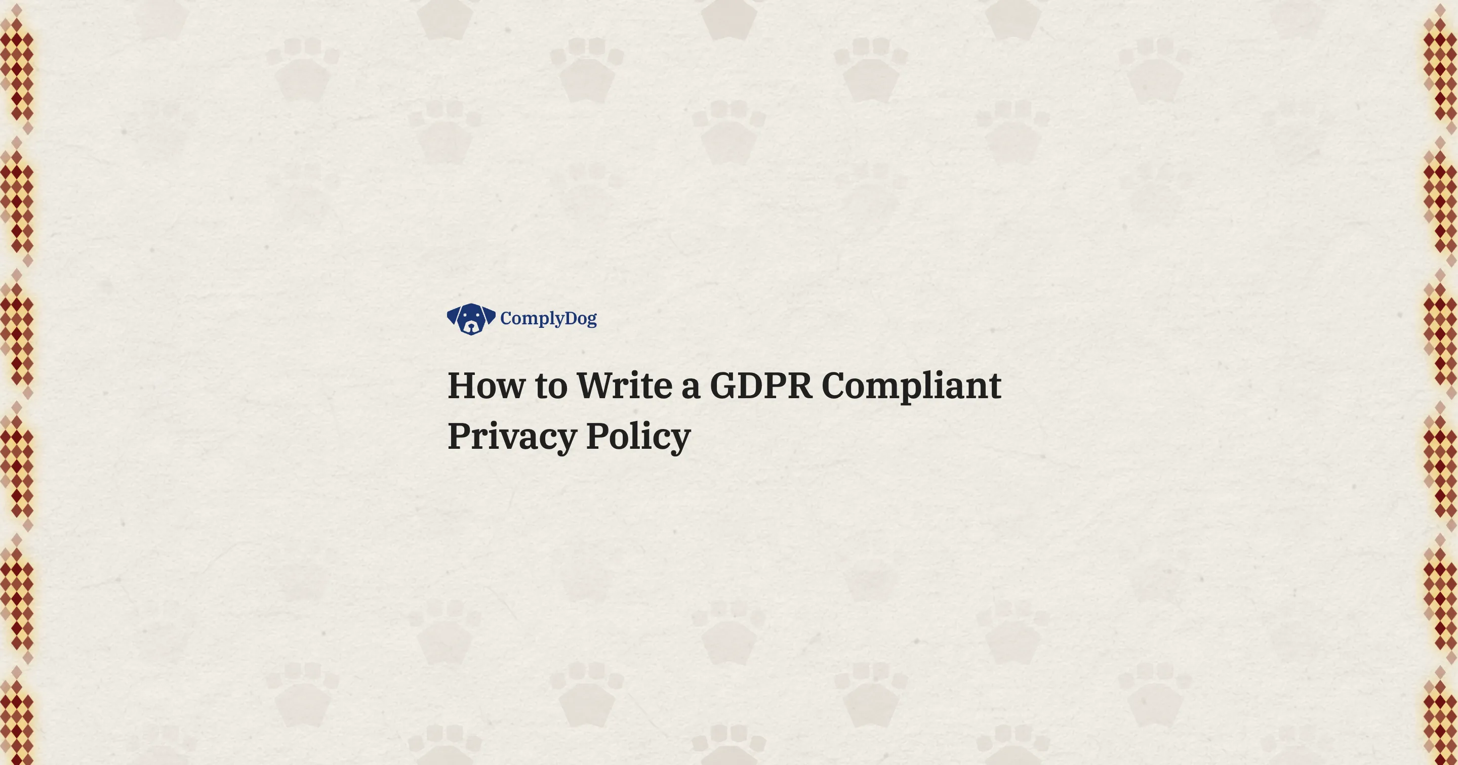 How to Write a GDPR Compliant Privacy Policy