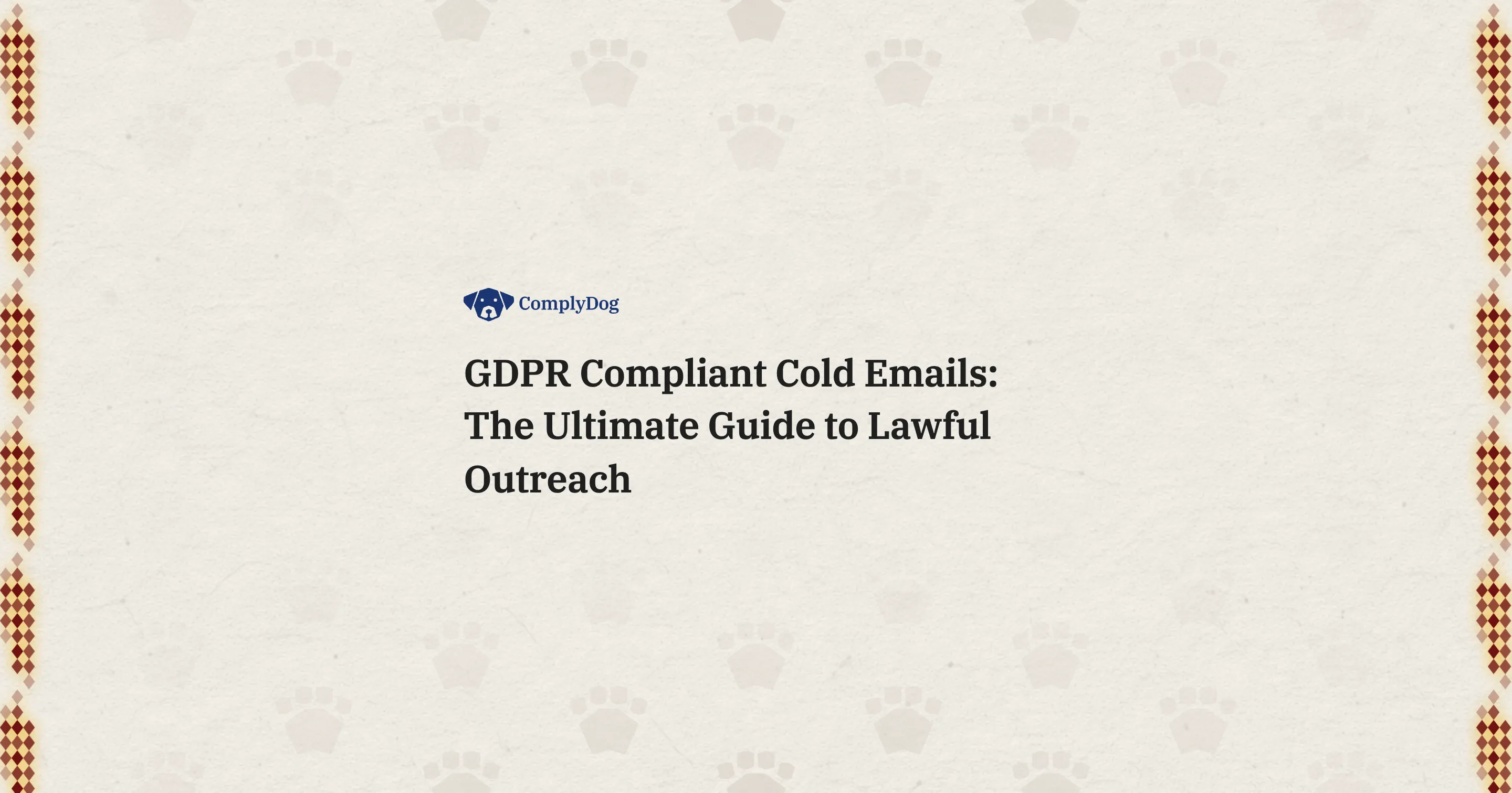 GDPR Compliant Cold Emails: The Ultimate Guide to Lawful Outreach