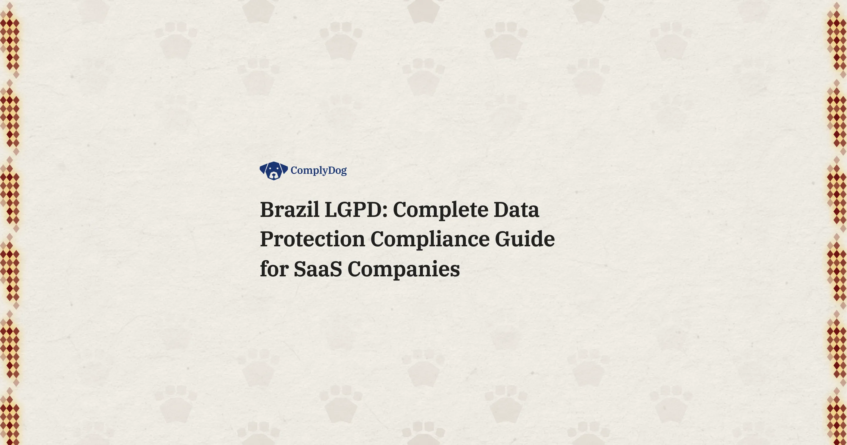 Brazil LGPD: Complete Data Protection Compliance Guide for SaaS Companies