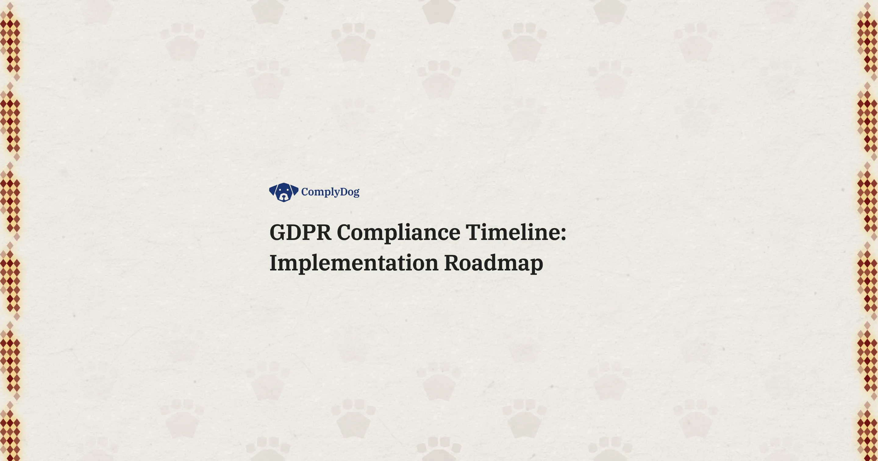 GDPR Compliance Timeline: Implementation Roadmap
