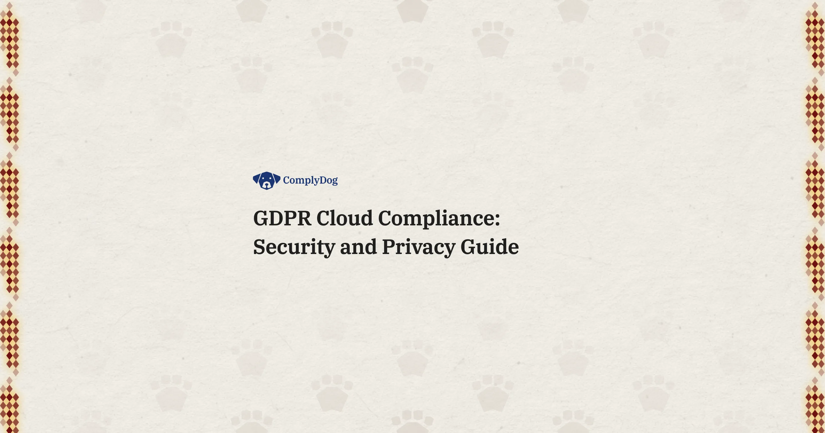 GDPR Cloud Compliance: Security and Privacy Guide