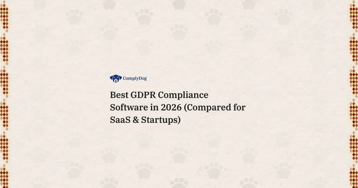 Best GDPR Compliance Software in 2026 (Compared for SaaS & Startups)