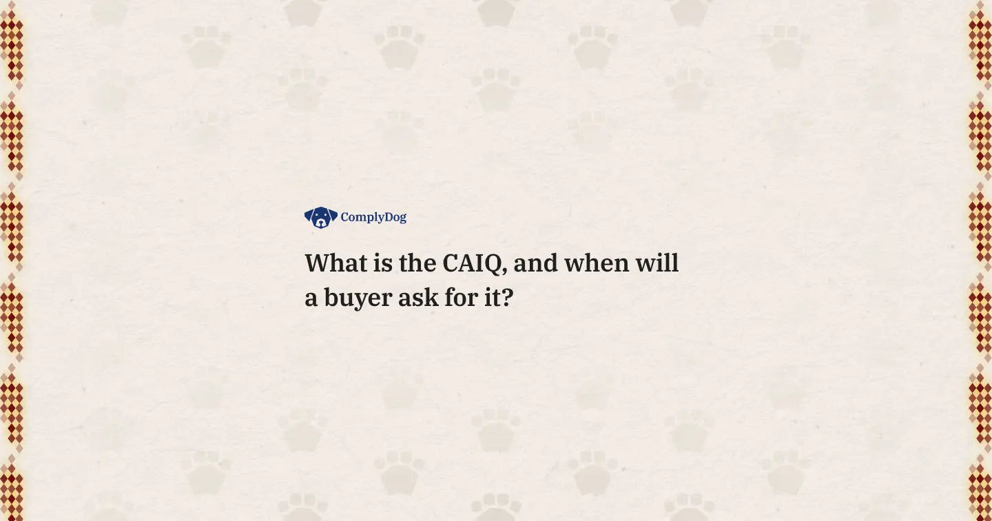 What is the CAIQ, and when will a buyer ask for it?