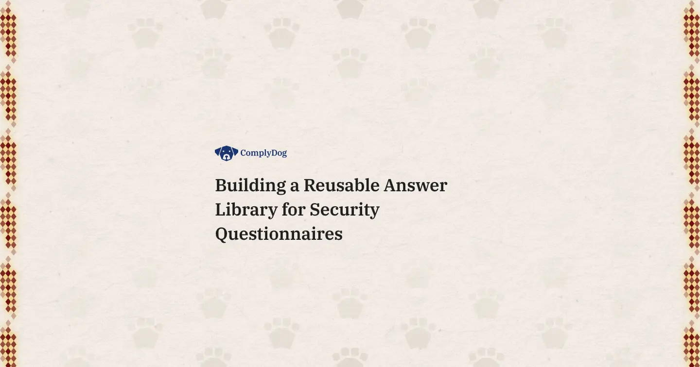 Building a Reusable Answer Library for Security Questionnaires