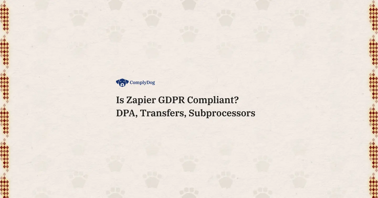 Is Zapier GDPR Compliant? DPA, Transfers, Subprocessors