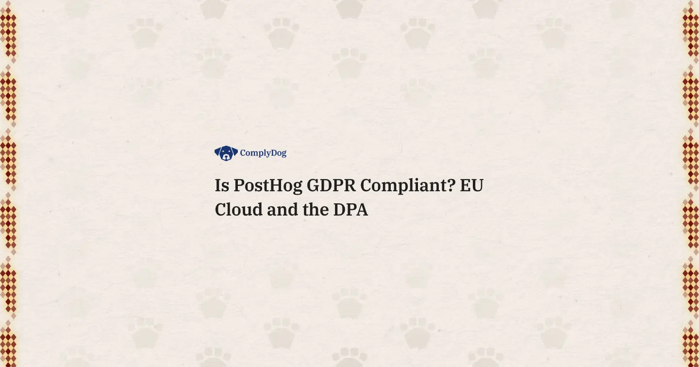 Is PostHog GDPR Compliant? EU Cloud and the DPA