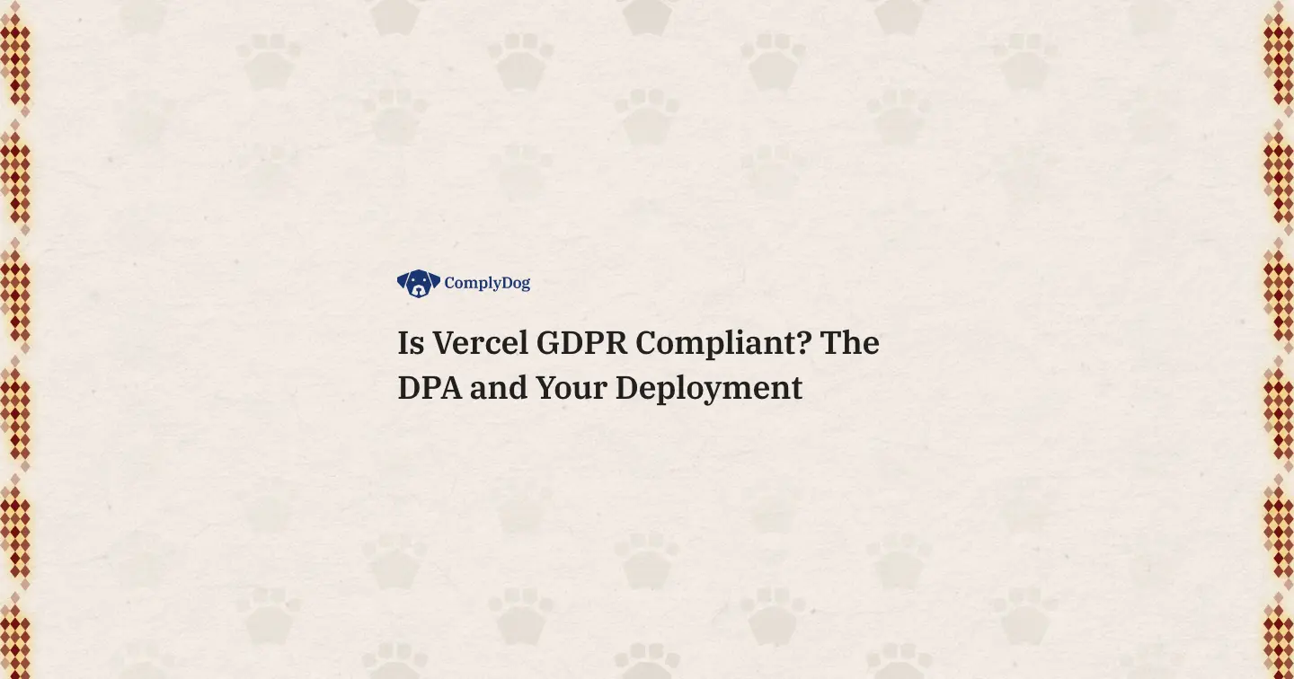 Is Vercel GDPR Compliant? The DPA and Your Deployment