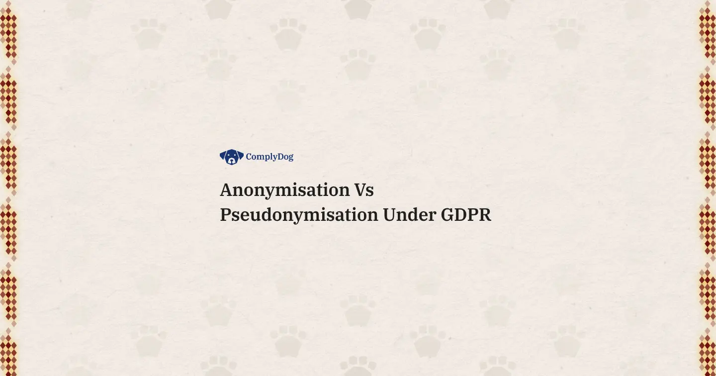 Anonymisation Vs Pseudonymisation Under GDPR