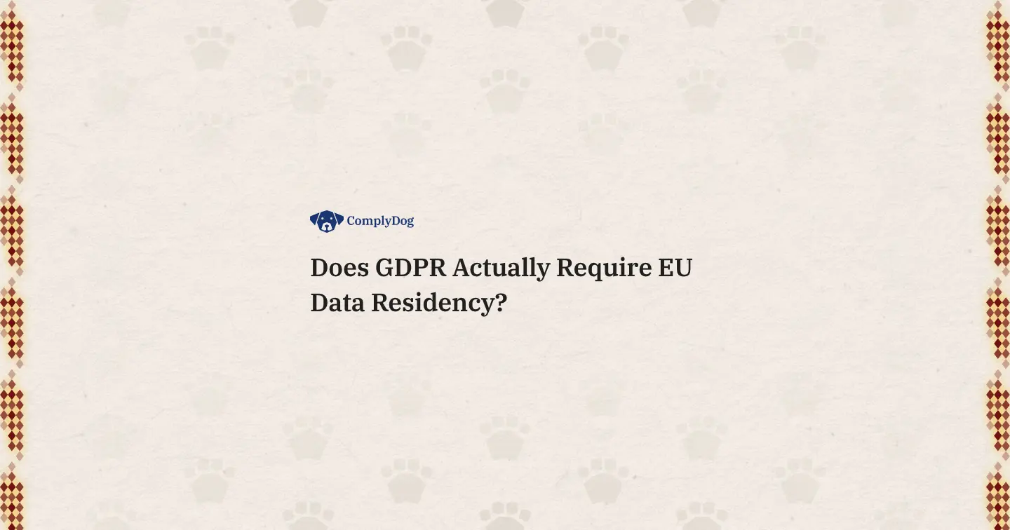 Does GDPR Actually Require EU Data Residency?