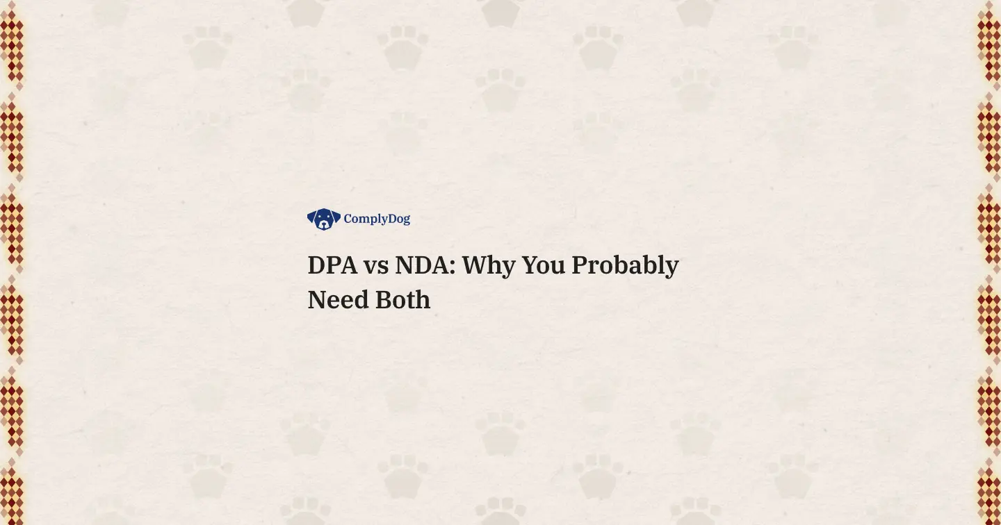 DPA vs NDA: Why You Probably Need Both