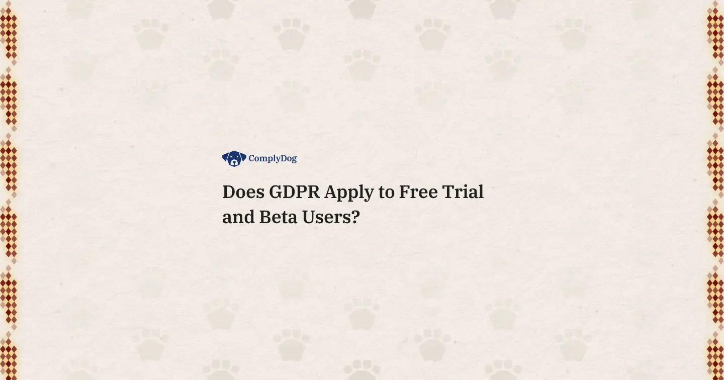 Does GDPR Apply to Free Trial and Beta Users?