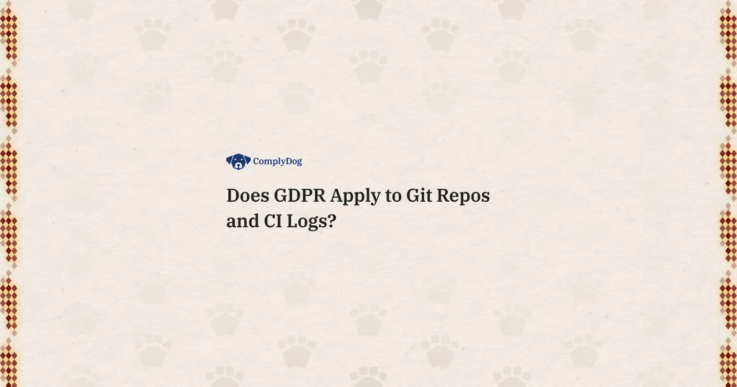 Does GDPR Apply to Git Repos and CI Logs?