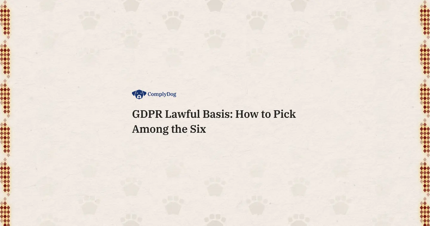 GDPR Lawful Basis: How to Pick Among the Six
