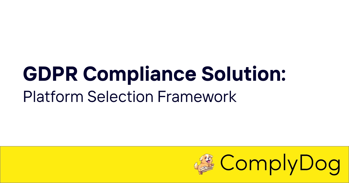 GDPR Compliance Solution: Platform Selection Framework