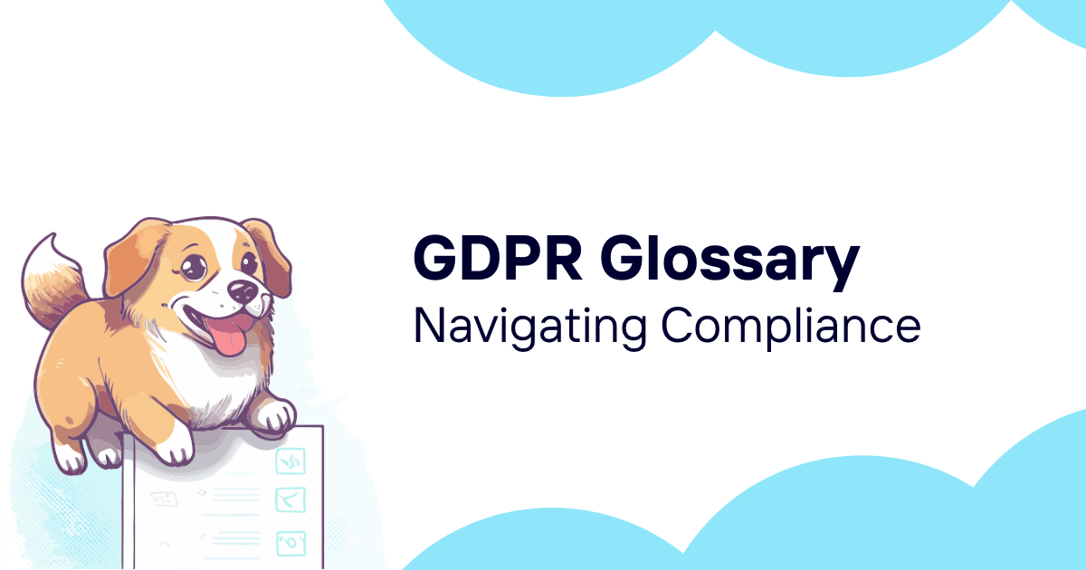 Ultimate GDPR Glossary: Navigating Compliance with Confidence