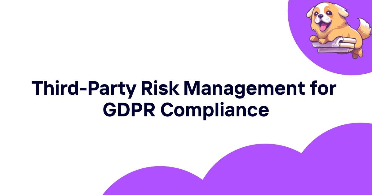 Third-Party Risk Management for GDPR Compliance
