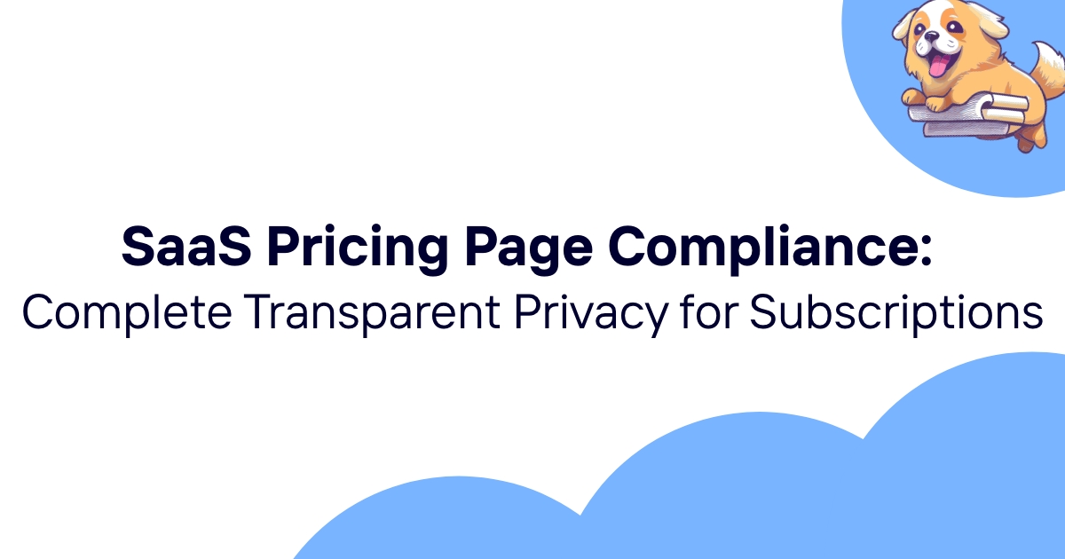 SaaS Pricing Page Compliance: Complete Transparent Privacy for Subscriptions