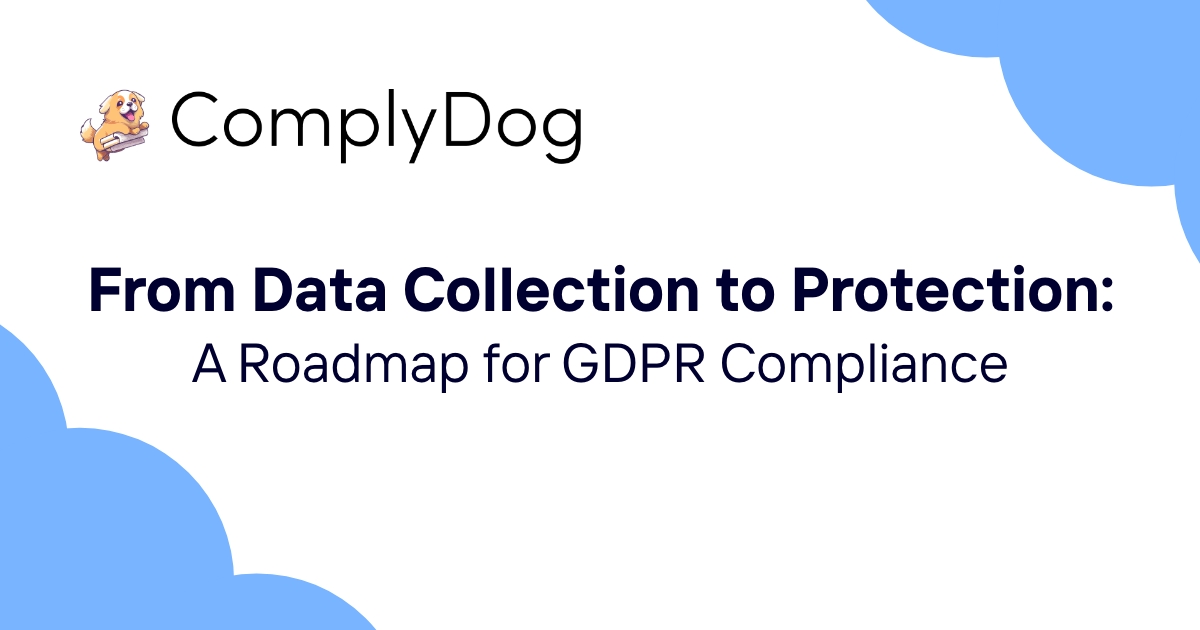 From Data Collection to Protection: A Roadmap for GDPR Compliance