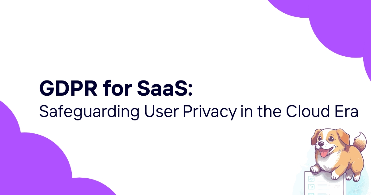 GDPR for SaaS: Safeguarding User Privacy in the Cloud Era