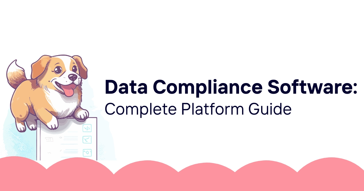 Data Compliance Software: Complete Platform Guide