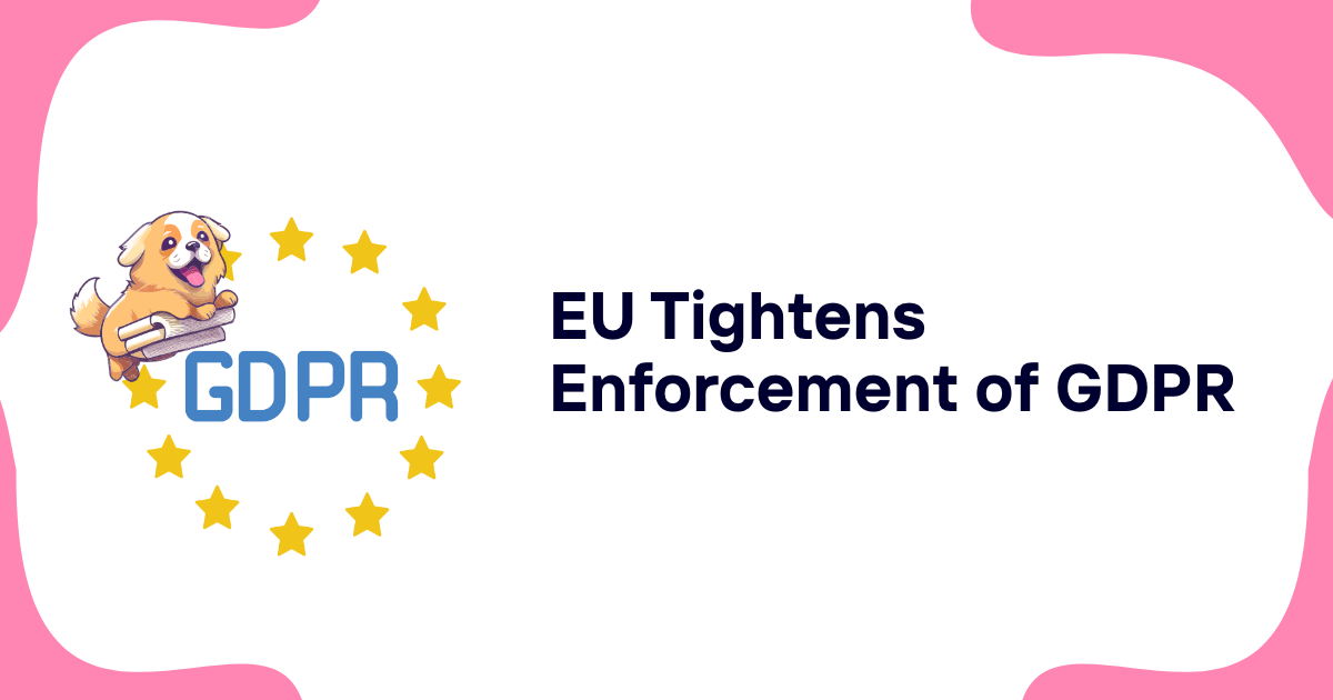 EU Tightens Enforcement of GDPR: Higher Fines and Faster Resolutions Looming