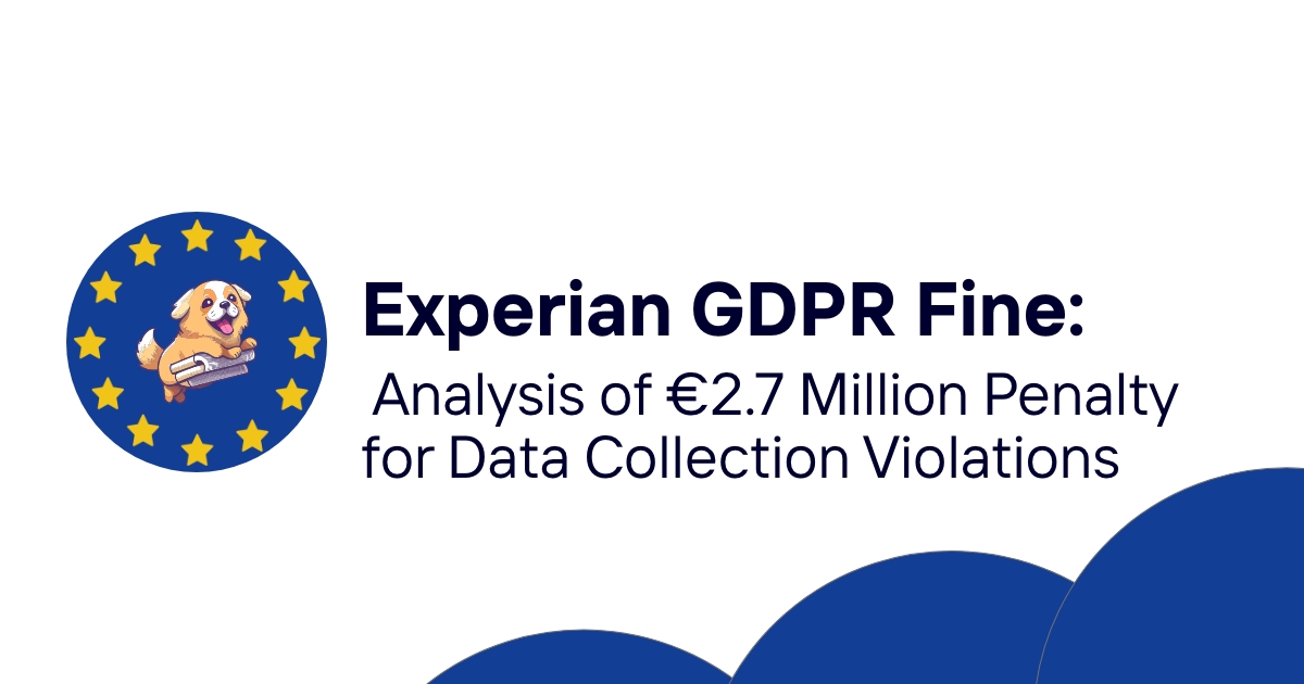 Experian GDPR Fine: Analysis of €2.7 Million Penalty for Data Collection Violations