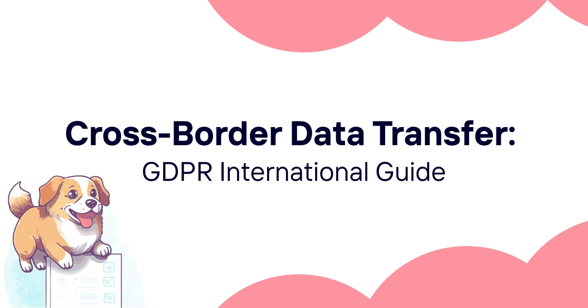 Cross-Border Data Transfer: GDPR International Guide