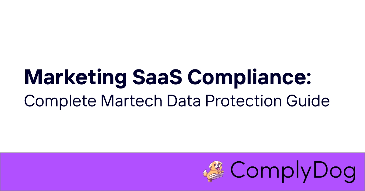 Marketing SaaS Compliance: Complete Martech Data Protection Guide