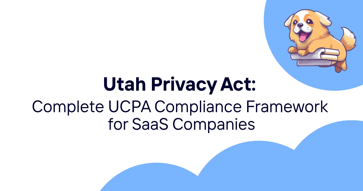 Utah Privacy Act: Complete UCPA Compliance Framework for SaaS Companies