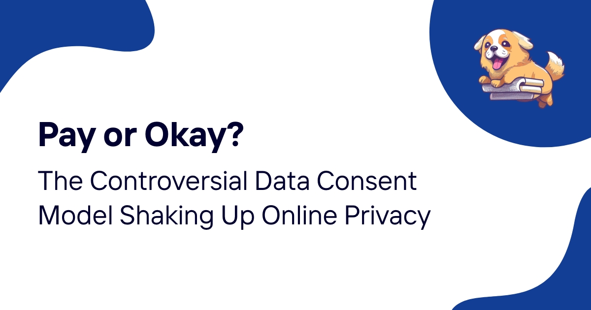 Pay or Okay: The Controversial Data Consent Model Shaking Up Online Privacy