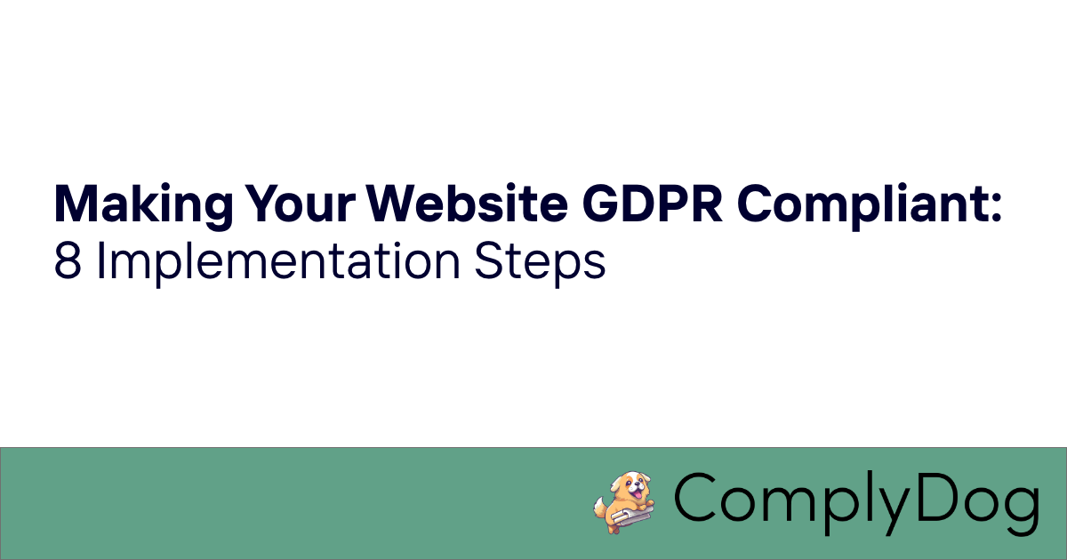 Making Your Website GDPR Compliant: 8 Implementation Steps