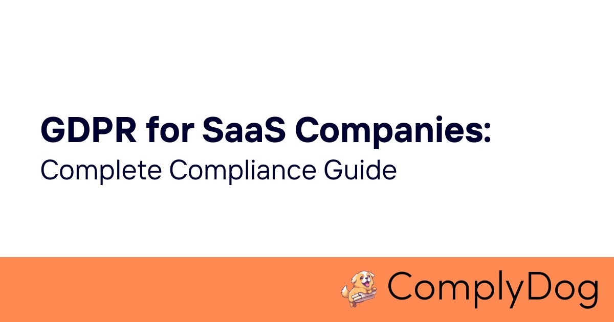 GDPR for SaaS Companies: Complete Compliance Guide