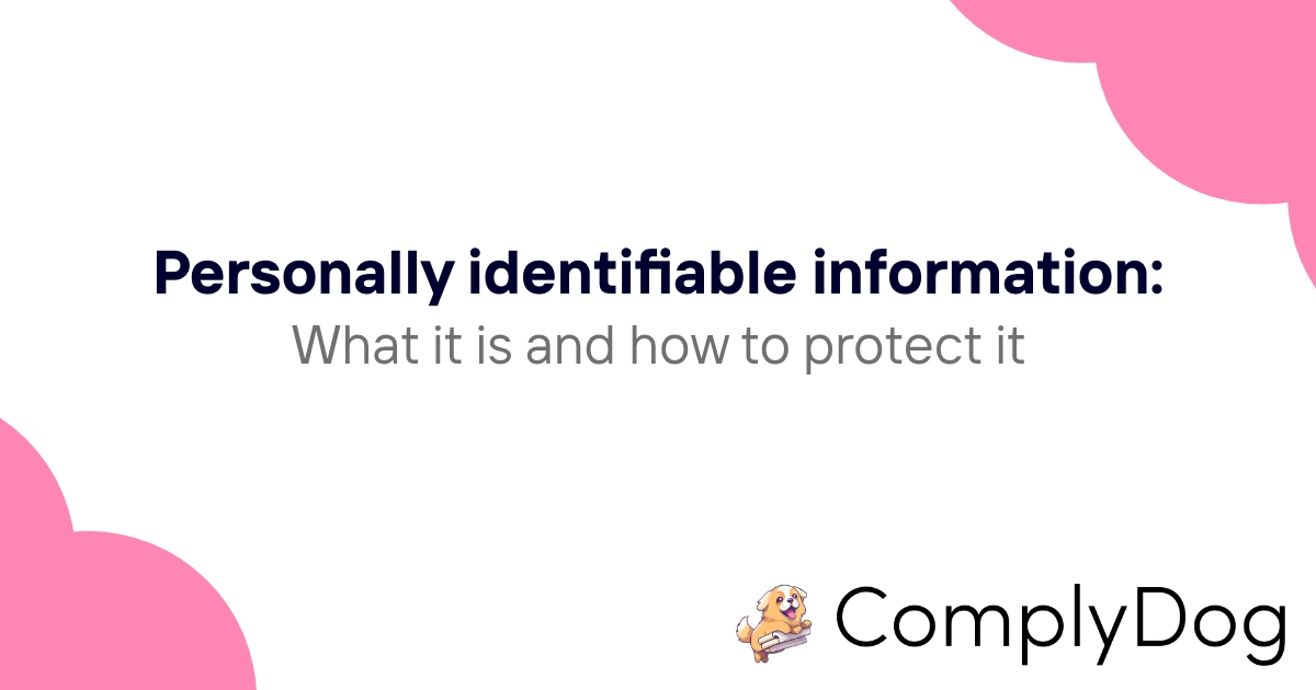 Personally identifiable information: What it is and how to protect it