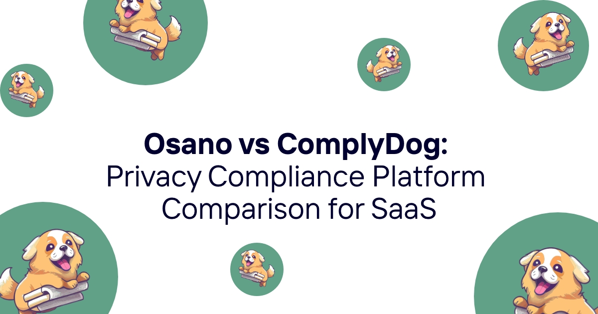 Osano vs ComplyDog: Privacy Compliance Platform Comparison for SaaS