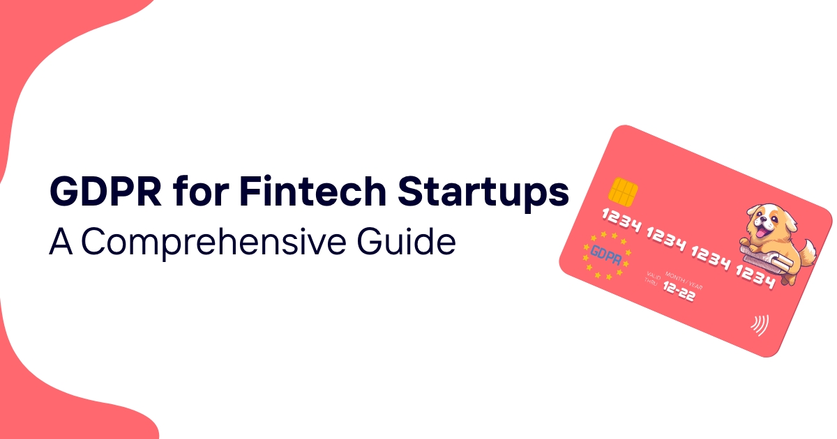 GDPR Compliance for Fintech Startups: A Comprehensive Guide