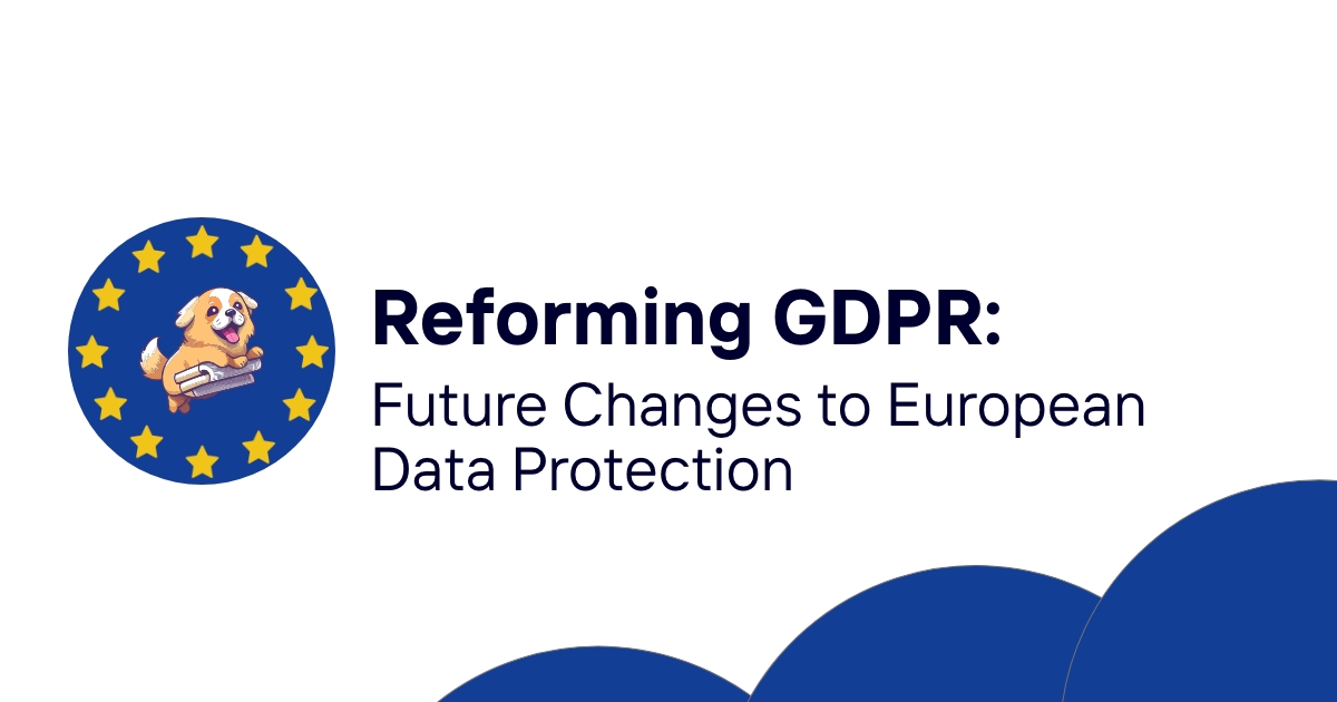 Reforming GDPR: Future Changes to European Data Protection
