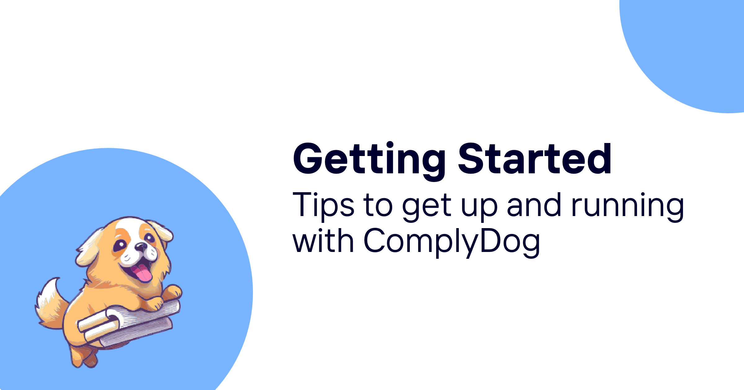 New to ComplyDog? Your Guide to Getting Started