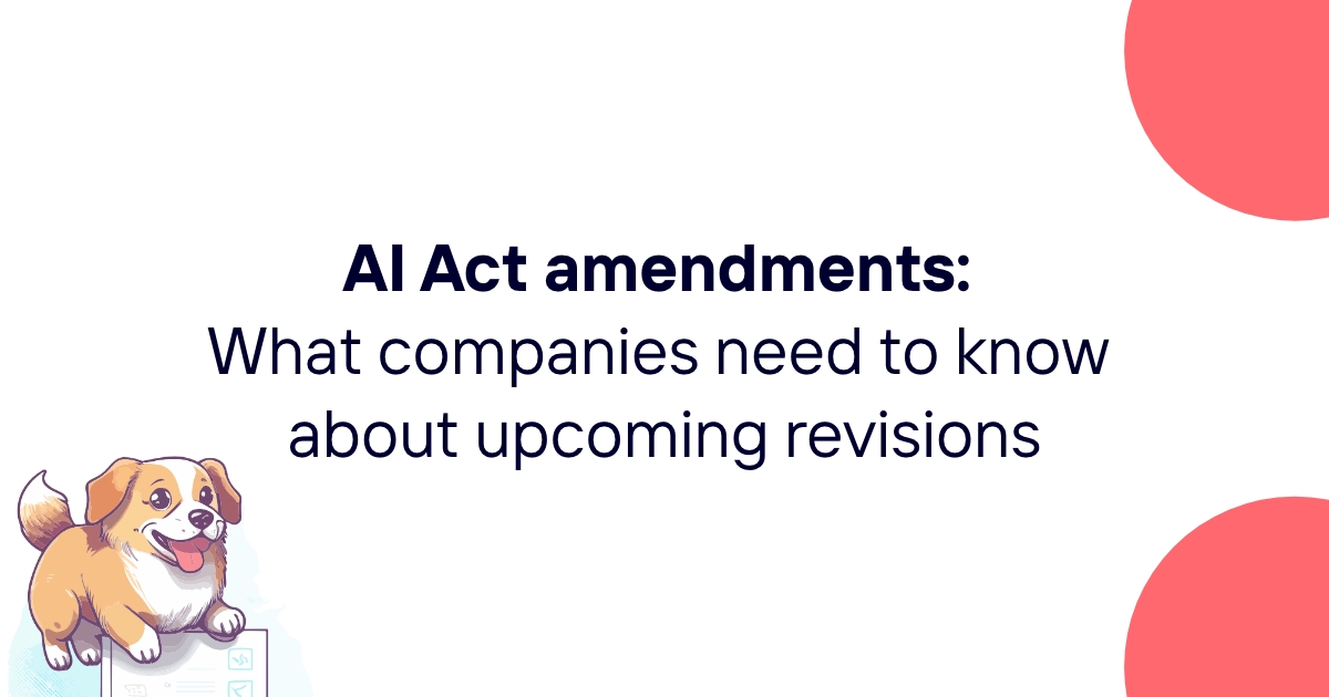 AI Act amendments: What companies need to know about upcoming revisions