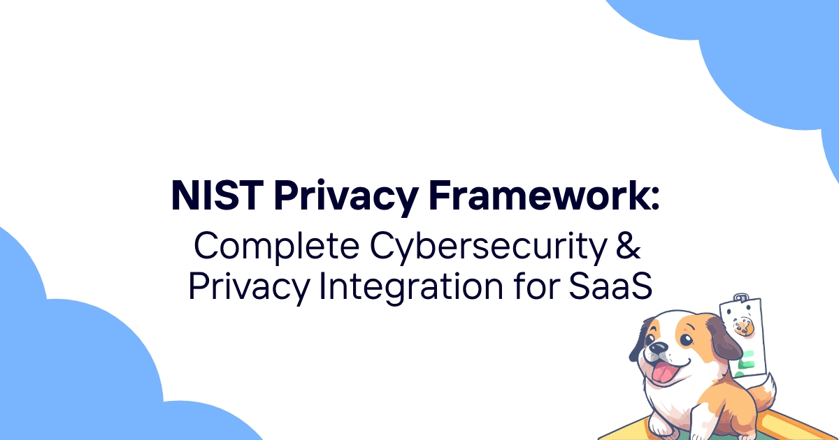 NIST Privacy Framework: Complete Cybersecurity and Privacy Integration for SaaS