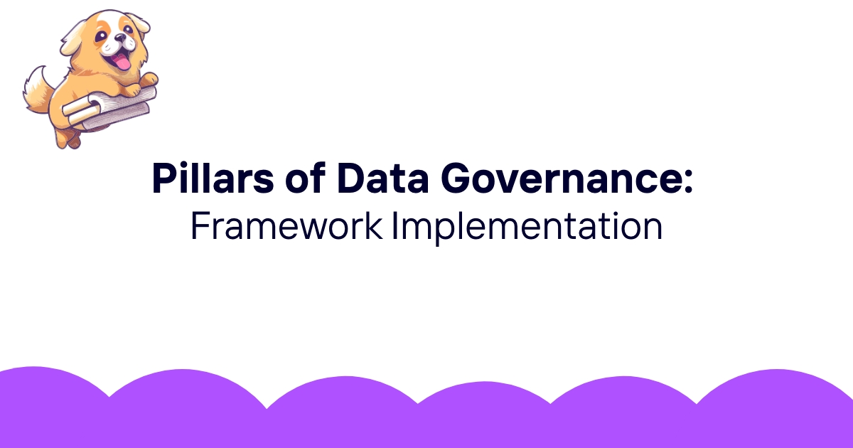 Pillars of Data Governance: Framework Implementation