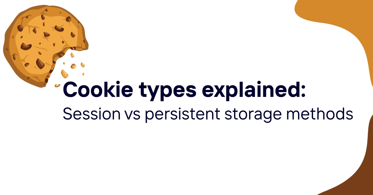 Cookie types explained: Session vs persistent storage methods