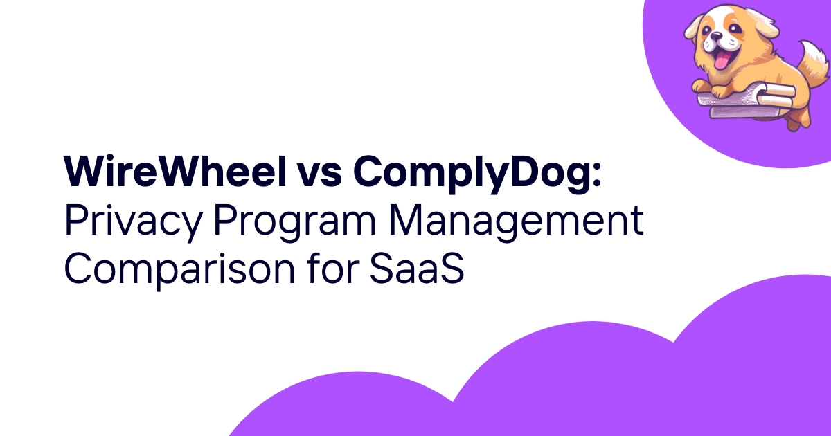 WireWheel vs ComplyDog: Privacy Program Management Comparison for SaaS