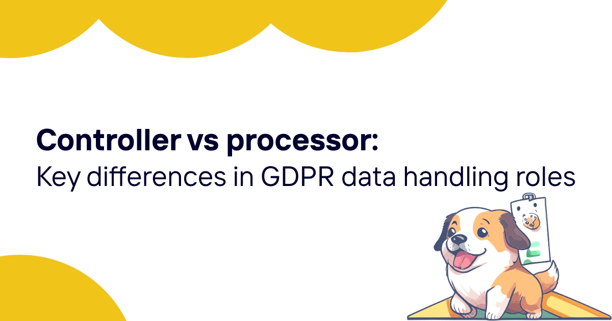 Controller vs processor: Key differences in GDPR data handling roles