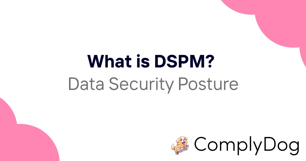 What is DSPM? Data Security Posture Management